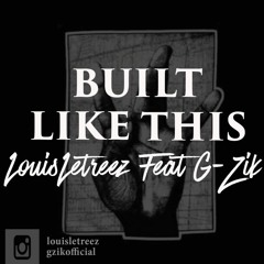 Built Like This - Louis LeTreez x G-Zik (Prod. Dez Wright)