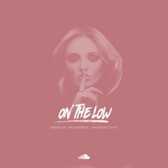 On The Low - RubiRosa x MozartRick x UnoTheActivist