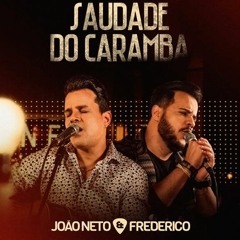João Neto E Frederico - Saudade Do Caramba