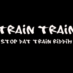 STOP THAT TRAIN RIDDIM MIXS BY DJRAMBO954