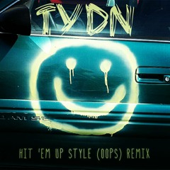 Hit 'Em Up Styles (Oops) TYDN Remix