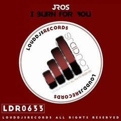 JRos - I Burn For You (Original Mix) PREVIEW