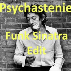 Serge Gainsbourg - Psychastenie (Funk Sinatra Edit)