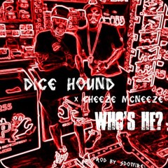 DICE HOUND x CHEEZE McNEEZE - WHO'S HE?