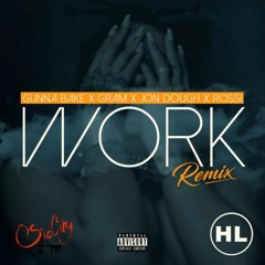 Work Remix Ft. Gram, Jon Dough, Rossi