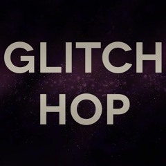 Glitch Hop