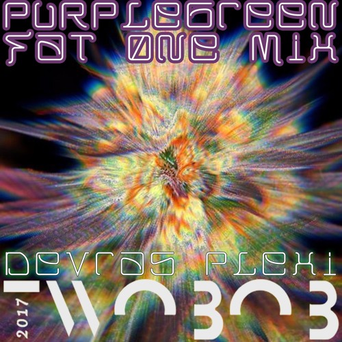 Purple Green [DEVRAS PLEXI] (Twobob FatOne Mix)