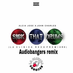 Alcia jose x john charles-Sick That Drum (audiobangers Remix)