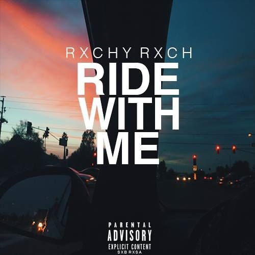 Ride With Me by RXCHY RXCH recommendations - Listen to music