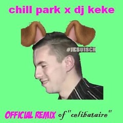 CHILL PARK X DJ KEKE - C3LIBAT3RE