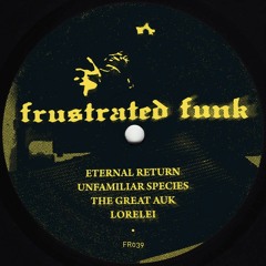 Eternal Return (Frustrated Funk) FR039 [Clips]