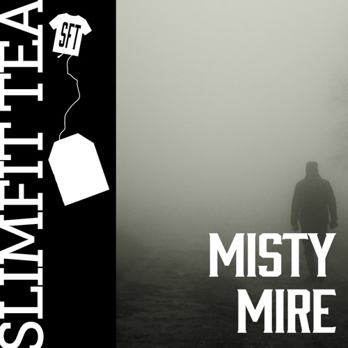 Slimfit Tea - Misty Mire (Original Mix)