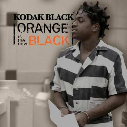 Stream KODAK BLACK - ORANGE IS THE NEW 