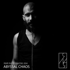RMR Podcast 004 with Abyssal Chaos