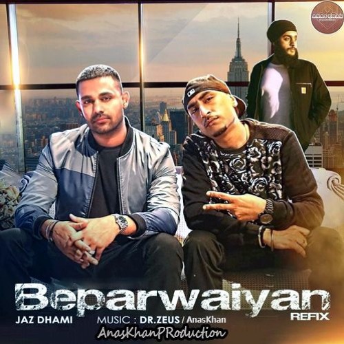 BEPARWAIYAN REFIX | JAZ DHAMI | DR ZEUS / AnasKhan | FATEH | AnasKhanProduction