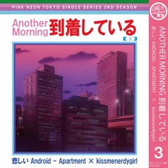 悲しい Android - Apartment x Kissmenerdygirl - Another Morning 到着している[PNTSS0203]