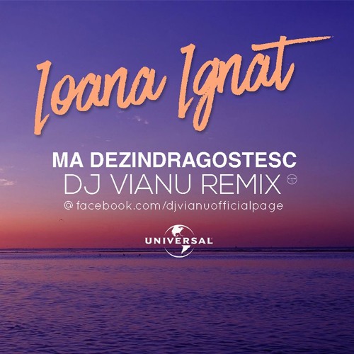 Ioana Ignat - Ma Dezindragostesc (Dj Vianu Extended Remix)