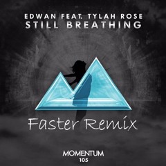EDWAN feat. Tylah Rose - Still Breathing (Faster Remix)