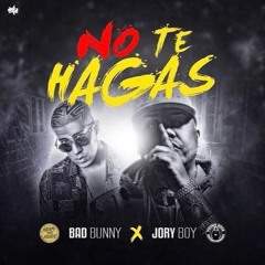 Bad Bunny X Jory Boy -  No Te Hagas
