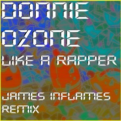 Like A Rapper - Donnie Ozone - James Inflames Remix