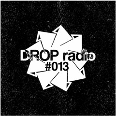 Drop Radio Episode #013