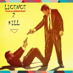 "Licence To Kill" Prod By RONYSTYLES