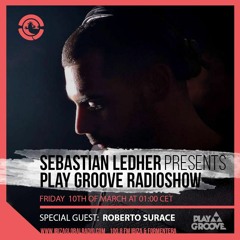 Sebastian Ledher Presents Play Groove RadioShow with Roberto Surace on Ibiza Global Radio 10/03/2017