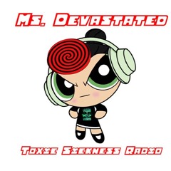 MS. DEVASTATED (AUS) TOXIC LADIES / MARCH /  2017 / UPTEMPO THIS SHIT NO. 2