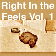 Right In The Feels Volume 1