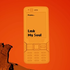 LMK - My Soul (original)