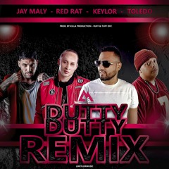 KEYLOR - RED RAT - TOLEDO - JAY MALY - DUTTY DUTTY RMIX