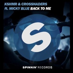 KSHMR & Crossnaders - Back To Me (ft. Micky Blue)