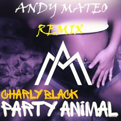 Party Animal (Andy Mateo Remix)[FREE DOWNLOAD]