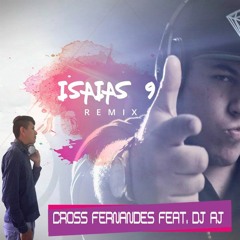 ISAIAS 9 - CROSS FERNANDES FEAT. DJ AJ