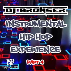 Dj Browser's Instrumental Hip Hop Experience Part 4 (Mixtape)