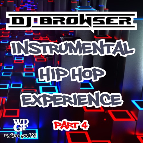 Dj Browser's Instrumental Hip Hop Experience Part 4 (Mixtape)
