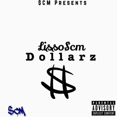 Lisso$cm - Dollarz [Co-Produced. LiL Duce]