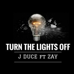 J Duce x Zay - Turn The Lights Off