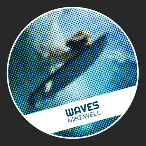 MIKEWELL / Waves (Original Mix) [FREE]