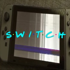 S•W•I•T•C•H