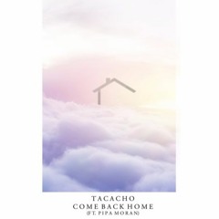Come Back Home - Tacacho ft. Pipa Moran