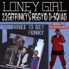 LONELY GIRL - 3 2 GET FUNKY ft. D-SQUAD/ FIGGY ID [DON FIGGARO] [1996]