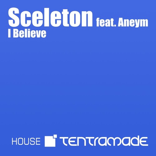 Sceleton feat. Aneym - I Believe (Original Mix)