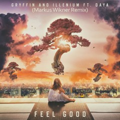 Gryffin & Illenium - Feel Good ft. Daya (Markus Wikner Remix)