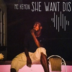 SHE WANT DIS