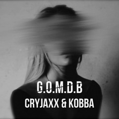 CryJaxx & KOBBA - G.O.M.D.B (Original Mix)