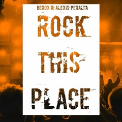 Berox & Alexis Peralta - Rock This Place (Original Mix)