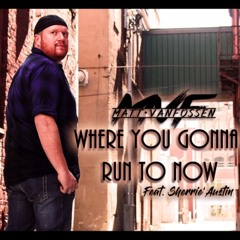 Where You Gonna Run To Now featuring Sherrie' Austin