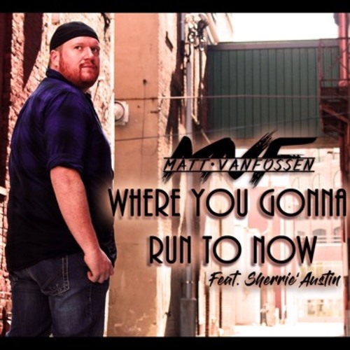 Where You Gonna Run To Now featuring Sherrie' Austin