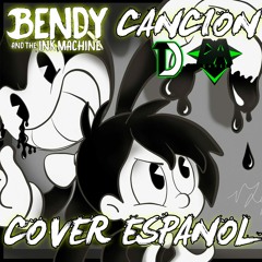 Bendy And The Ink Machine Canción (Cover Español)